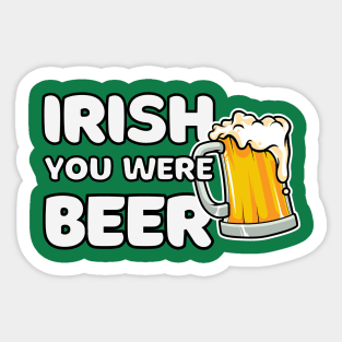 Irish You Were Beer St Patrick's Day Sticker